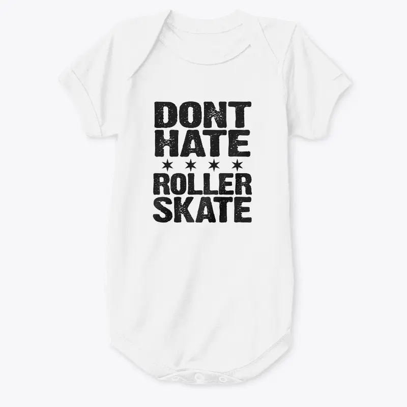 Dont Hate Roller Skate