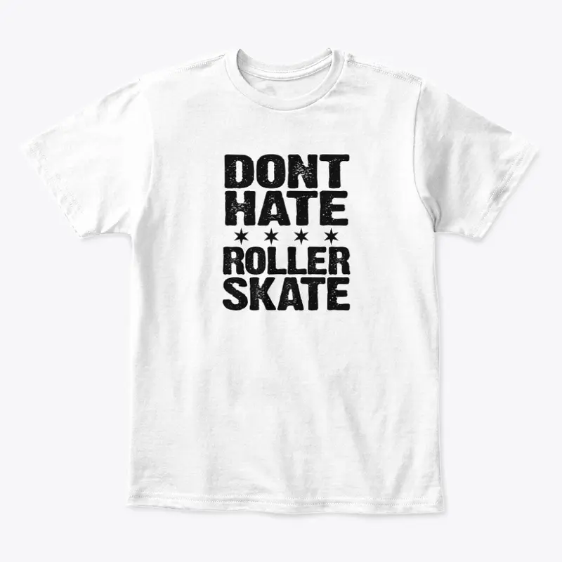 Dont Hate Roller Skate