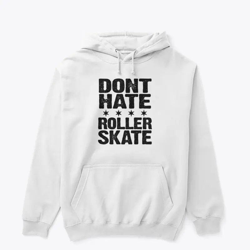 Dont Hate Roller Skate