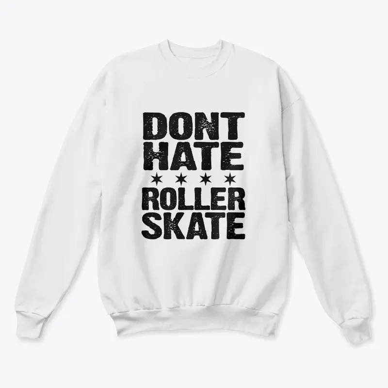 Dont Hate Roller Skate